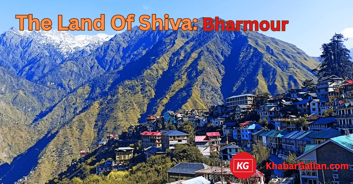 Bharmour – Gateway to the Divine in the Himalayas 2025 Now