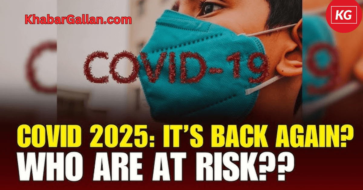 COVID-19 Resurgence in 2025 Now: A Global Wake-Up Call